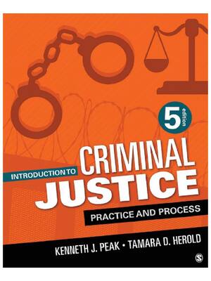 Preview of Introduction to Criminal Justice Practice and Process 5th Edition By Kenneth Peak, Tamara Herold ISBN: 9781071848982