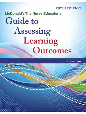 Preview of McDonald's The Nurse Educator's Guide to Assessing Learning Outcomes 5th Edition By Tresa