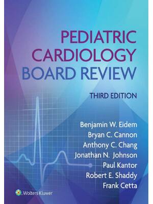 Preview of Pediatric Cardiology Board Review 3rd Edition By Benjamin, Bryan, Anthony, Johnson, Kantor