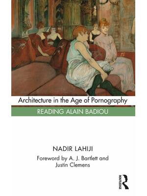 Preview of Architecture in the Age of Pornography Reading Alain Badiou By Nadir Lahiji eBook PDF