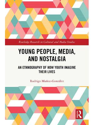 Preview of eBook Young People, Media, and Nostalgia An Ethnography of How Youth Imagine their Lives 1