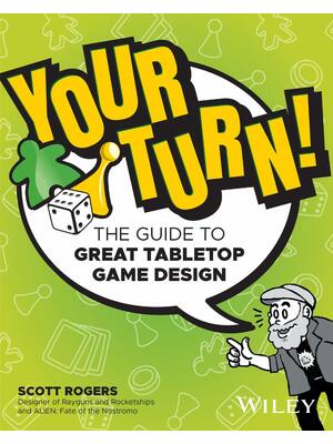Preview of eBook Your Turn! The Guide to Great Tabletop Game Design 1st Edition By Scott Rogers