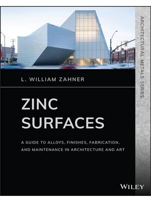 Preview of eBook Zinc Surfaces, A Guide to Alloys, Finishes, Fabrication, and Maintenance in Architec