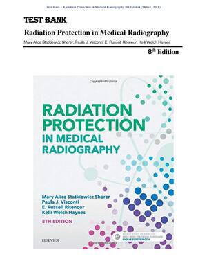 Preview of Test Bank for Radiation Protection in Medical Radiography 8th Edition