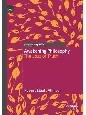 Preview of Awakening PhilosophyThe Loss Of Truth, 1st Edition By Robert Allinson eBook