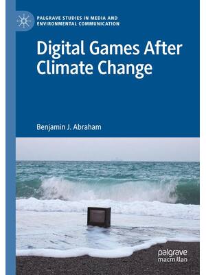 Preview of Digital Games After Climate Change, 1st Edition By Benjamin Abraham eBook