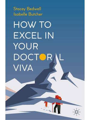 Preview of How To Excel In Your Doctoral Viva, 1st Edition By Stacey Bedwell, Isabelle Butcher eBook
