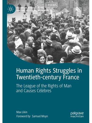 Preview of Human Rights Struggles in Twentieth-century France The League of the Rights of Man and Cau