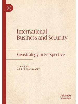 Preview of International Business and Security Geostrategy in Perspective, 1st Edition By Jiye Kim, A