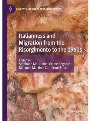 Preview of Italianness and Migration from the Risorgimento to the 1960s, 1st Edition By Stéphane Mour