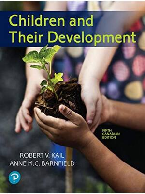 Preview of Children and Their Development 5th Canadian Edition By Robert Kail, Anne Barnfield ISBN: 9780136728238