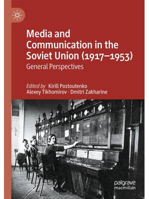 Preview of Media and Communication in the Soviet Union (1917–1953) General Perspectives, 1st Edition