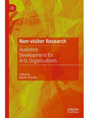 Preview of Non-Visitor Research Audience Development for Arts Organisations, 1st Edition By Martin Tr