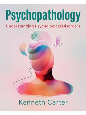 Preview of Psychopathology Understanding Psychological Disorders 1st Edition By Kenneth Carter ISBN: