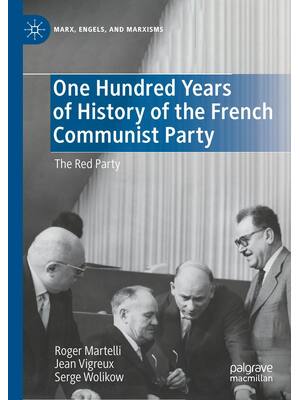 Preview of One Hundred Years of History of the French Communist Party The Red Party, 1st Edition By R