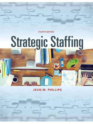 Preview of Strategic Staffing 4th Edition By Jean M. Phillips ISBN: 9781948426862