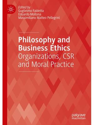 Preview of Philosophy and Business Ethics Organizations, CSR and Moral Practice, 1st Edition By Gugli
