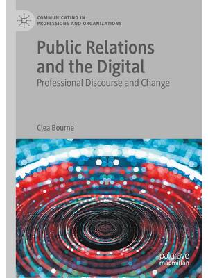 Preview of Public Relations and the Digital Professional Discourse and Change, 1st Edition By Clea Bo