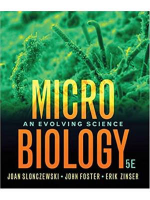 Preview of Microbiology An Evolving Science 5th Edition By Joan Slonczewski, John Foster, Erik Zinser ISBN: 9780393420012