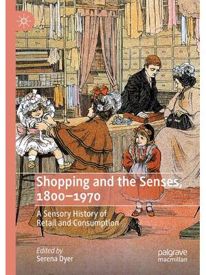 Preview of Shopping and the Senses, 1800-1970 A Sensory History of Retail and Consumption, 1st Editio
