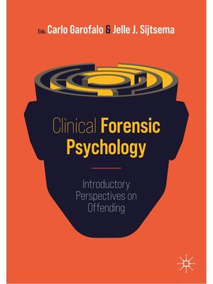 Preview of Clinical Forensic Psychology Introductory Perspectives on Offending By Carlo Garofalo, Jel