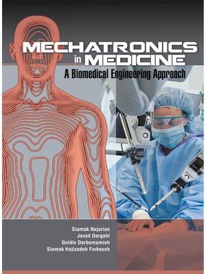 Preview of Mechatronics in Medicine 1st Edition By Siamak Najarian, Javad Dargahi, Goldis Darbemamieh