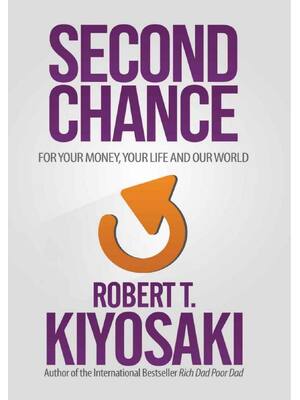 Preview of Second Chance for Your Money Your Life and Our World 1st Edition By Robert T Kiyosaki eBoo