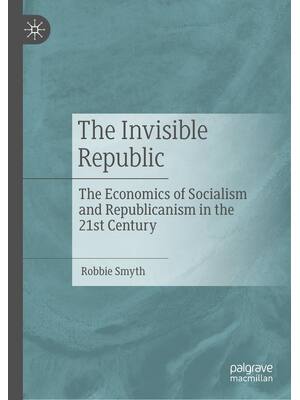 Preview of The Invisible Republic The Economics of Socialism and Republicanism in the 21st Century, 1