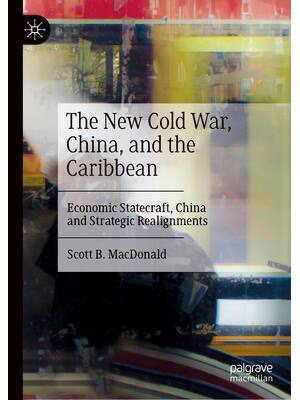 Preview of The New Cold War, China, And The Caribbean Economic Statecraft, China And Strategic Realig