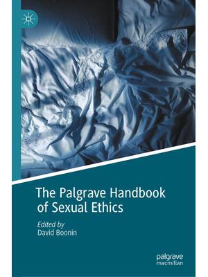 Preview of The Palgrave Handbook of Sexual Ethics, 1st Edition By David Boonin eBook