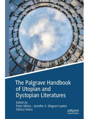 Preview of The Palgrave Handbook of Utopian and Dystopian Literatures, 1st Edition By Peter Marks, Je