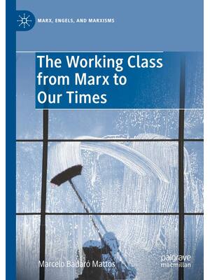 Preview of The Working Class from Marx to Our Times, 1st Edition By Marcelo Mattos eBook
