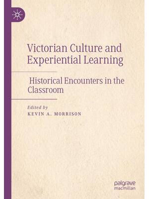 Preview of Victorian Culture and Experiential Learning Historical Encounters in the Classroom, 1st Ed