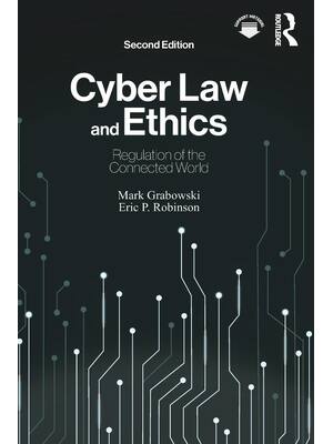 Preview of Cyber Law and Ethics Regulation of the Connected World 2nd Edition ByMark Grabowski, Eric