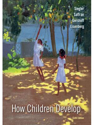 Preview of How Children Develop 6th Edition By Robert Siegler, Jenny R Saffran, Elizabeth T Gershoff