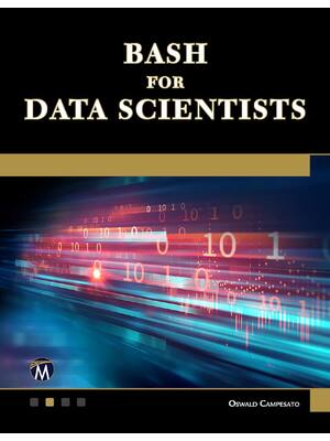 Preview of Bash for Data Scientists 1st Edition By Oswald Campesato ISBN: 9781683929734