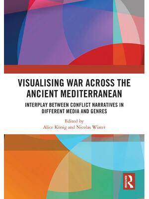 Preview of eBook Visualising War across the Ancient Mediterranean Interplay between Conflict Narrativ