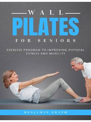 Preview of eBook Wall Pilates For Seniors 1st Edition By Benjamin Drath