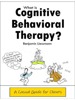 Preview of eBook What is Cognitive Behavioral Therapy A Casual Guide for Clients 1st Edition By Benja