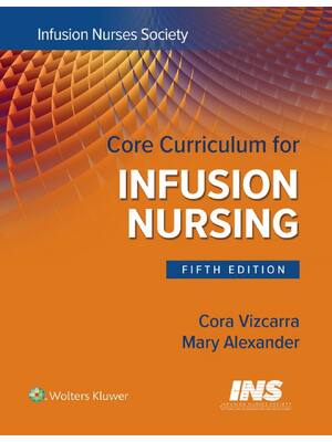 Preview of Core Curriculum for Infusion Nursing 5th Edition By Mary Alexander, Cora Vizcarra eBook PD