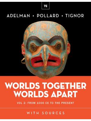 Preview of Worlds Together, Worlds Apart (Volume 2) 7th Edition By Jeremy Adelman, Elizabeth Pollard,