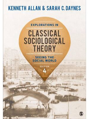 Preview of Explorations in Classical Sociological Theory Seeing the social world 4th Edition By Kenne