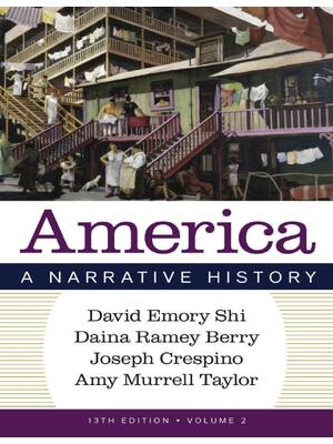 Preview of America: A Narrative History (Volume 2) 13th Edition By David E. Shi, Daina Ramey Berry, J