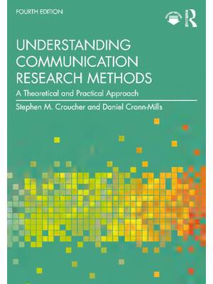 Preview of Understanding Communication Research Methods A Theoretical and Practical Approach 4th Edit