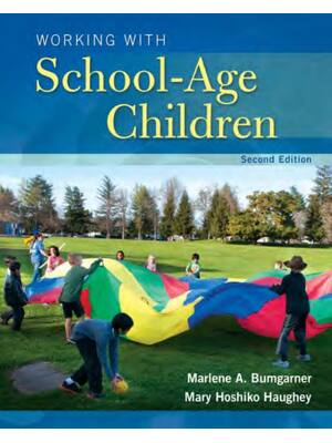 Preview of Working with School-Age Children 2nd Edition By Marlene Bumgarner, Mary Hoshiko Haughey