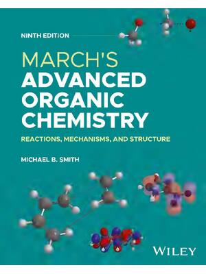 Preview of March's Advanced Organic Chemistry Reactions, Mechanisms, and Structure, 9th Edition By Mi