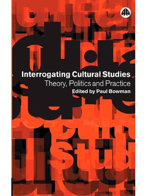 Preview of Interrogating Cultural Studies Theory, Politics and Practice By Paul Bowman eBook PDF