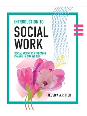 Preview of Introduction to Social Work Social Workers Effecting Change in Our World By Jessica A. Rit