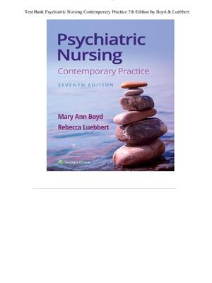 Preview of Complete Test Bank Psychiatric Nursing Contemporary Practice 7th Edition by Boyd & Luebber