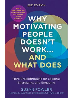 Preview of eBook Why Motivating People Doesn't Work...and What Does, 2nd Edition By Susan Fowler , Ga